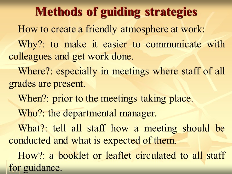 Methods of guiding strategies  How to create a friendly atmosphere at work: Why?: